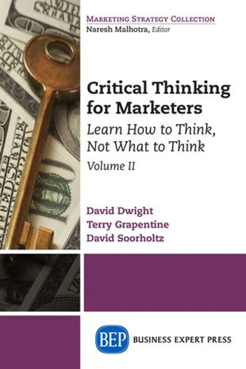 Critical Thinking for Marketers, Volume II: Learn How to Think, Not What Think