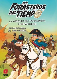 Los Forasteros del Tiempo 20: La aventura de los Balbuena con Napoleón