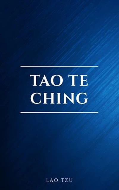 Lao Tzu : Tao Te Ching : A Book About the Way and the Power of the Way