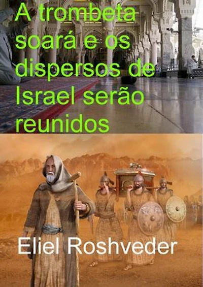 A trombeta soará e os dispersos de Israel serão reunidos: Instrução para o Apocalipse, #1