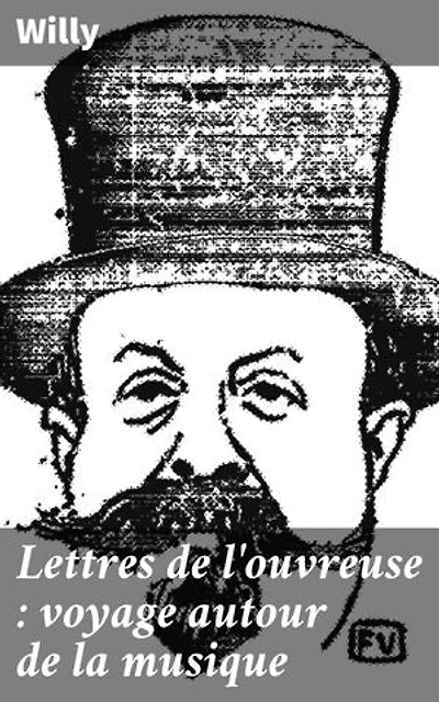 Lettres de l'ouvreuse : voyage autour de la musique: Édition enrichie. Lettres intimes d'une ouvreuse passionnée de musique