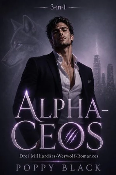 Alpha-CEO: Milliardärs-Werwolf-Romance 3 in 1