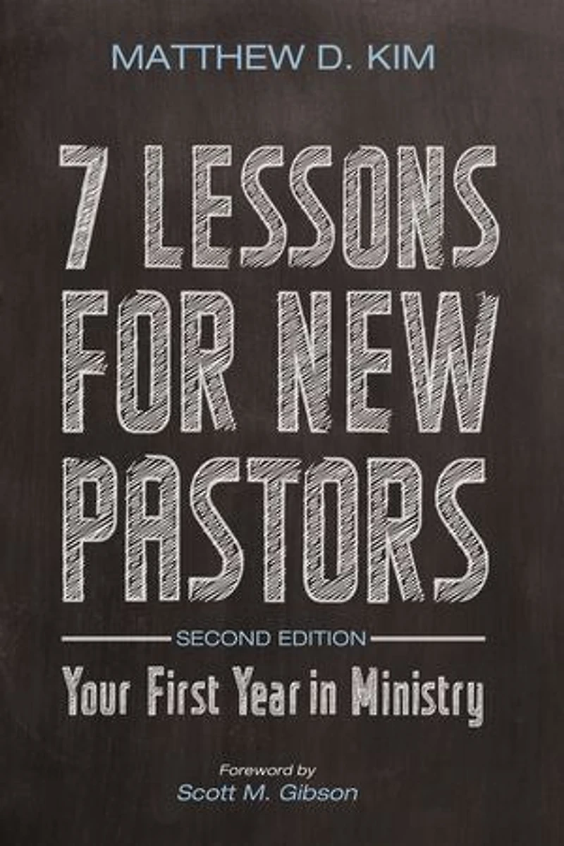 7 Lessons for New Pastors, Second Edition: Your First Year Ministry