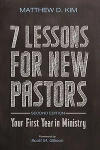 7 Lessons for New Pastors, Second Edition: Your First Year Ministry