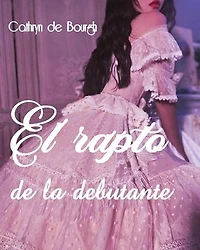 El rapto de la debutante: Romance erótico da era victoriana, #1