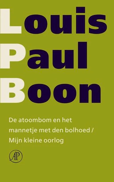 De atoombom en het mannetje met den bolhoed / Mijn kleine oorlog: verzameld werk [deel 4]