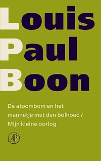De atoombom en het mannetje met den bolhoed / Mijn kleine oorlog: verzameld werk [deel 4]