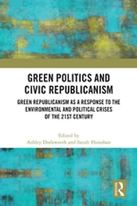 Green Politics and Civic Republicanism: Republicanism as a Response to the Environmental Political Crises of 21st Century