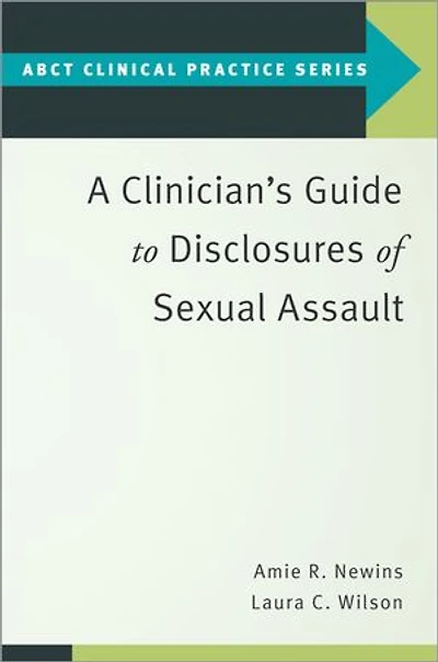 A Clinician's Guide To Disclosures Of Sexual Assault