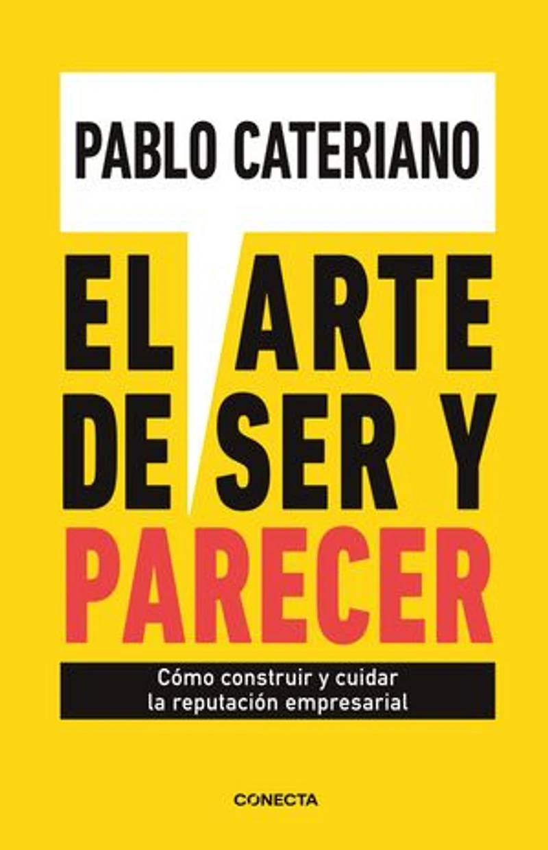 El arte de ser y parecer: Cómo construir y cuidar la reputación empresarial