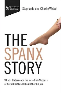 The Spanx Story: What's Underneath Incredible Success Of Sara Blakely's Billion Dollar Empire