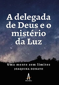 A delegada de Deus e o mistério da Luz - Uma mente sem limites