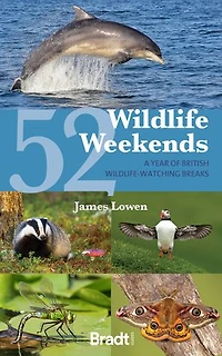 52 Wildlife Weekends: A Year of British Wildlife-Watching Breaks
