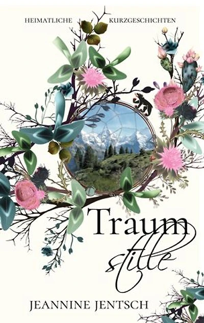 Traumstille: Heimatliche Kurzgeschichten