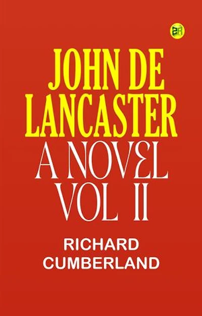 John De Lancaster: A Novel; Vol. II