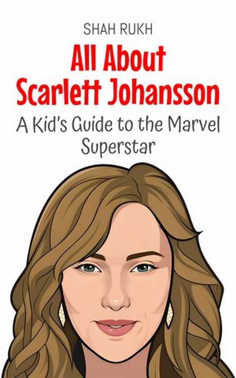 All About Scarlett Johansson: A Kid’s Guide to the Marvel Superstar: Knowledge Books For Kids, #92
