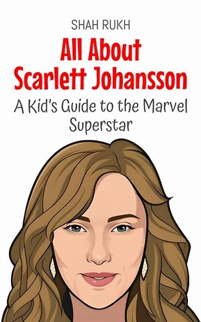 All About Scarlett Johansson: A Kid’s Guide to the Marvel Superstar: Knowledge Books For Kids, #92