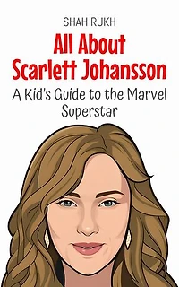 All About Scarlett Johansson: A Kid’s Guide to the Marvel Superstar: Knowledge Books For Kids, #92