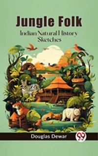 Jungle Folk Indian Natural History Sketches