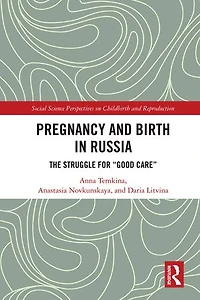 Pregnancy and Birth Russia: The Struggle for "Good Care"
