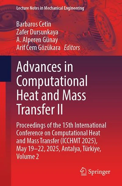 Advances Computational Heat and Mass Transfer II: Proceedings of the 15th International Conference on (ICCHMT 2025), May 19-22, 2025, Antalya, Turkiye, Volume 2