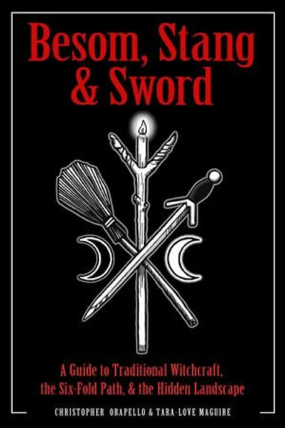 Besom, Stang & Sword: A Guide to Traditional Witchcraft, the Six-Fold Path Hidden Landscape