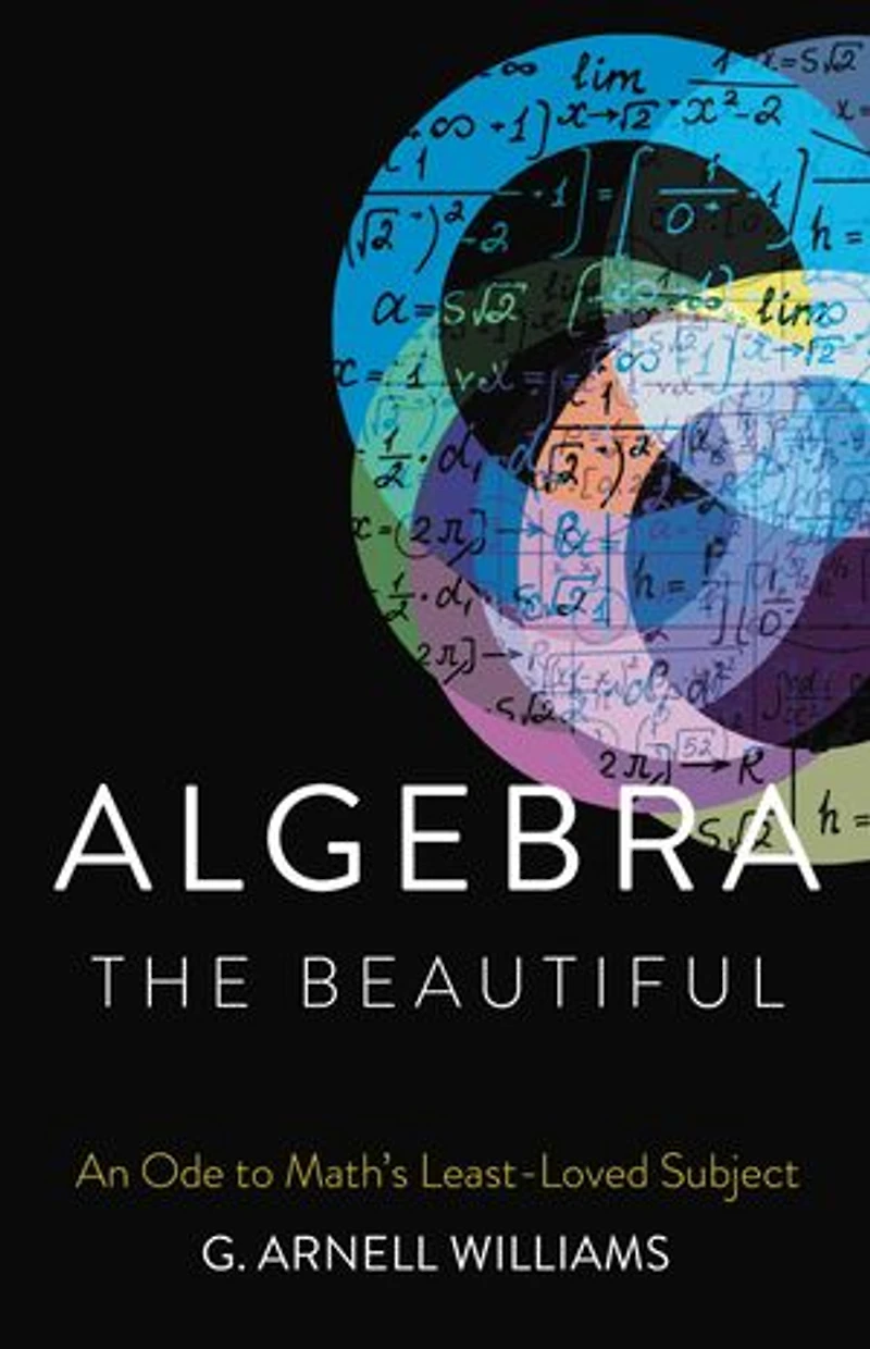 Algebra The Beautiful: An Ode To Math's Least-loved Subject