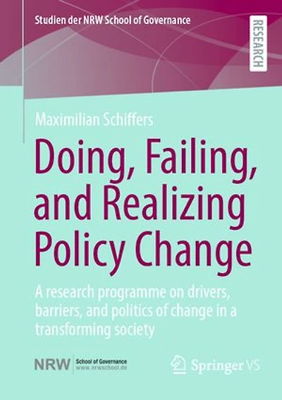 Doing, Failing, and Realizing Policy Change: a research programme on drivers, barriers, politics of change transforming society