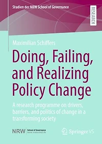 Doing, Failing, and Realizing Policy Change: a research programme on drivers, barriers, politics of change transforming society