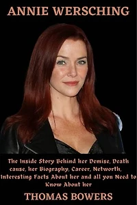 Annie Wersching: The Inside Story Behind her Demise, Death cause, her Biography, Career, Networth, Interesting Facts About her and all you Need to Know About her.