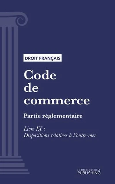 Code de commerce: Partie réglementaire - Livre IX : Dispositions relatives à l'outre-mer (droit français)