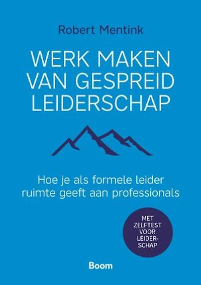 Werk maken van gespreid leiderschap: Hoe je als formele leider ruimte geeft aan professionals