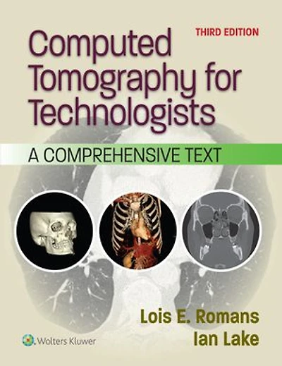 Computed Tomography for Technologists: A Comprehensive Text