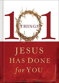 101 Things Jesus Has Done for You