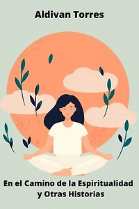 En el Camino de la Espiritualidad y Otras Historias
