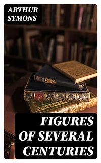 Figures of Several Centuries