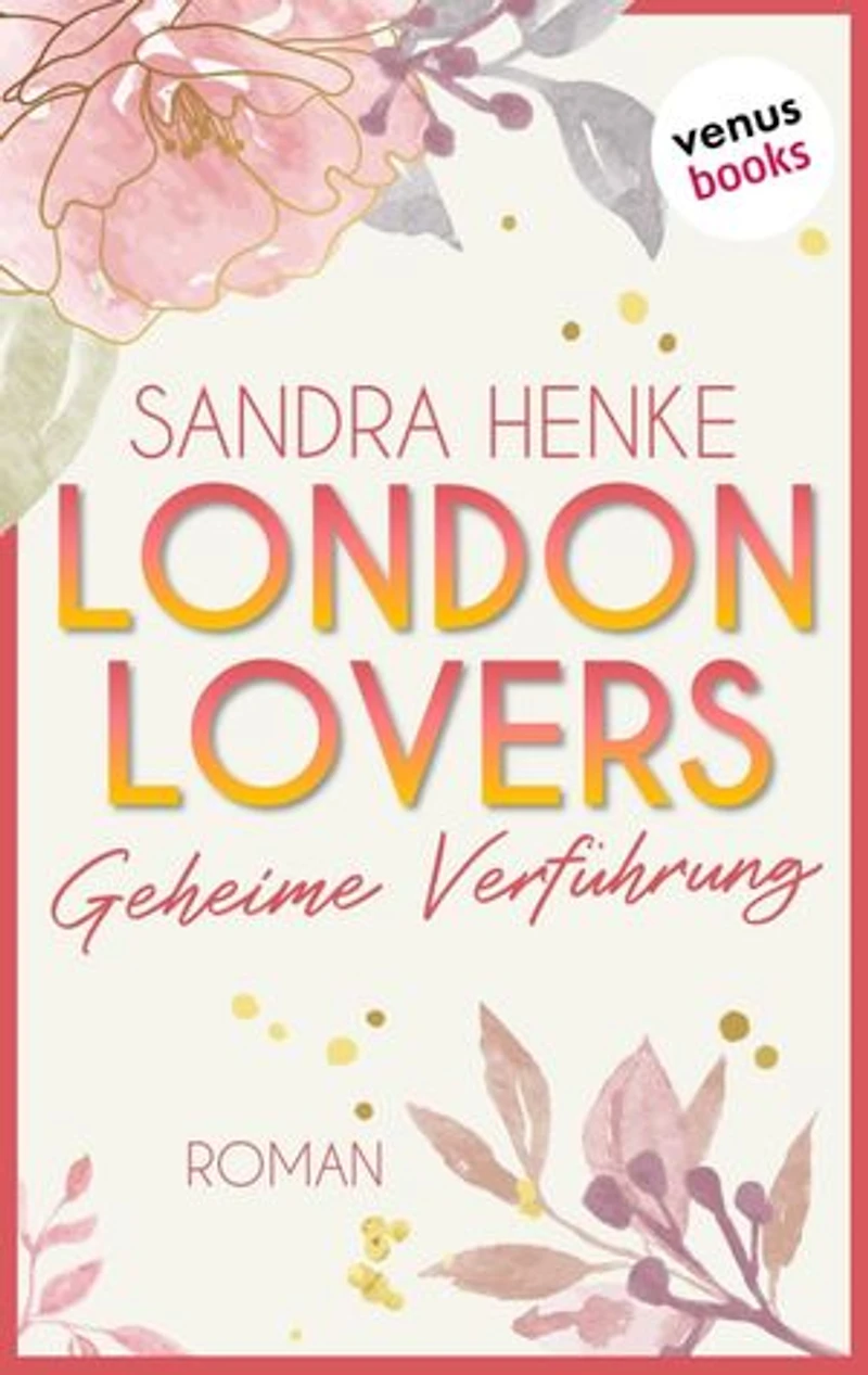 London Lovers - Geheime Verführung: Roman | The Romantic Edition: Heart-of-Soho-Trilogie 1: Maddy & Jared