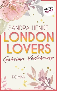 London Lovers - Geheime Verführung: Roman | The Romantic Edition: Heart-of-Soho-Trilogie 1: Maddy & Jared