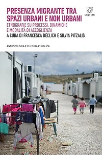 Presenza migrante tra spazi urbani e non urbani: Etnografie su processi, dinamiche e modalità di accoglienza