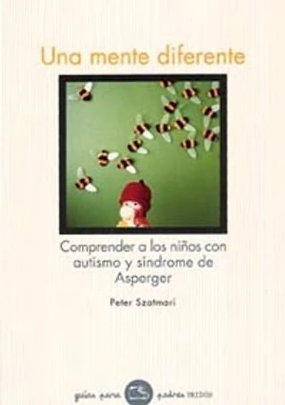 Una mente diferente: Comprender a los niños con autismo y síndrome de Asperger