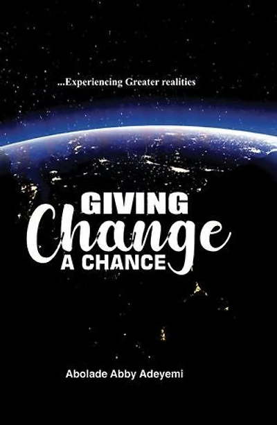 Giving Change a Chance ... Experiencing Greater Realities