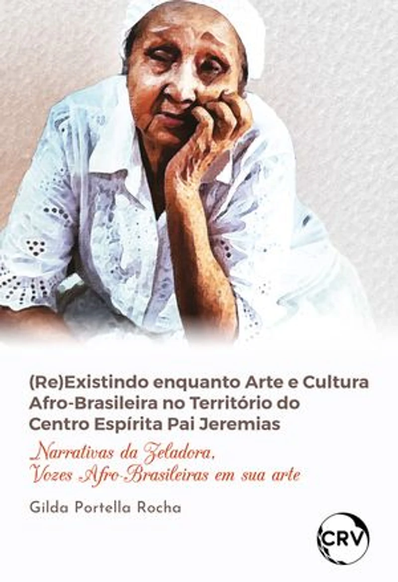 (Re)existindo enquanto arte e cultura afro-brasileira no território do centro espírita pai Jeremias: Narrativas da zeladora, vozes afro-brasileiras em sua arte