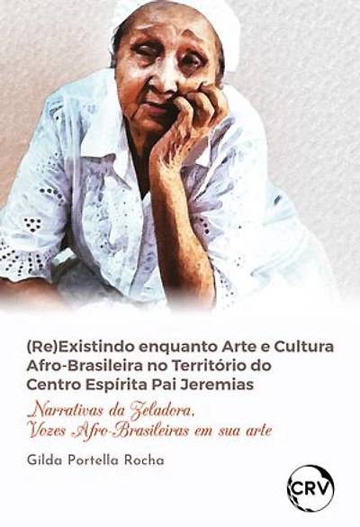 (Re)existindo enquanto arte e cultura afro-brasileira no território do centro espírita pai Jeremias: Narrativas da zeladora, vozes afro-brasileiras em sua arte