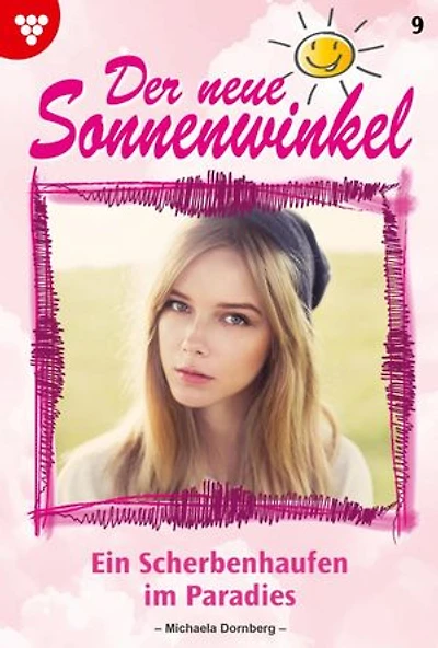 Ein Scherbenhaufen im Paradies …: Der neue Sonnenwinkel 9 – Familienroman