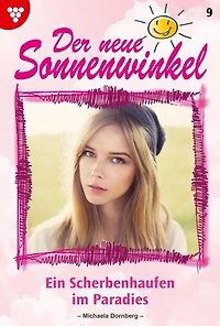 Ein Scherbenhaufen im Paradies …: Der neue Sonnenwinkel 9 – Familienroman