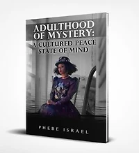 Adulthood of Mystery: A Cultured Peace State of Mind