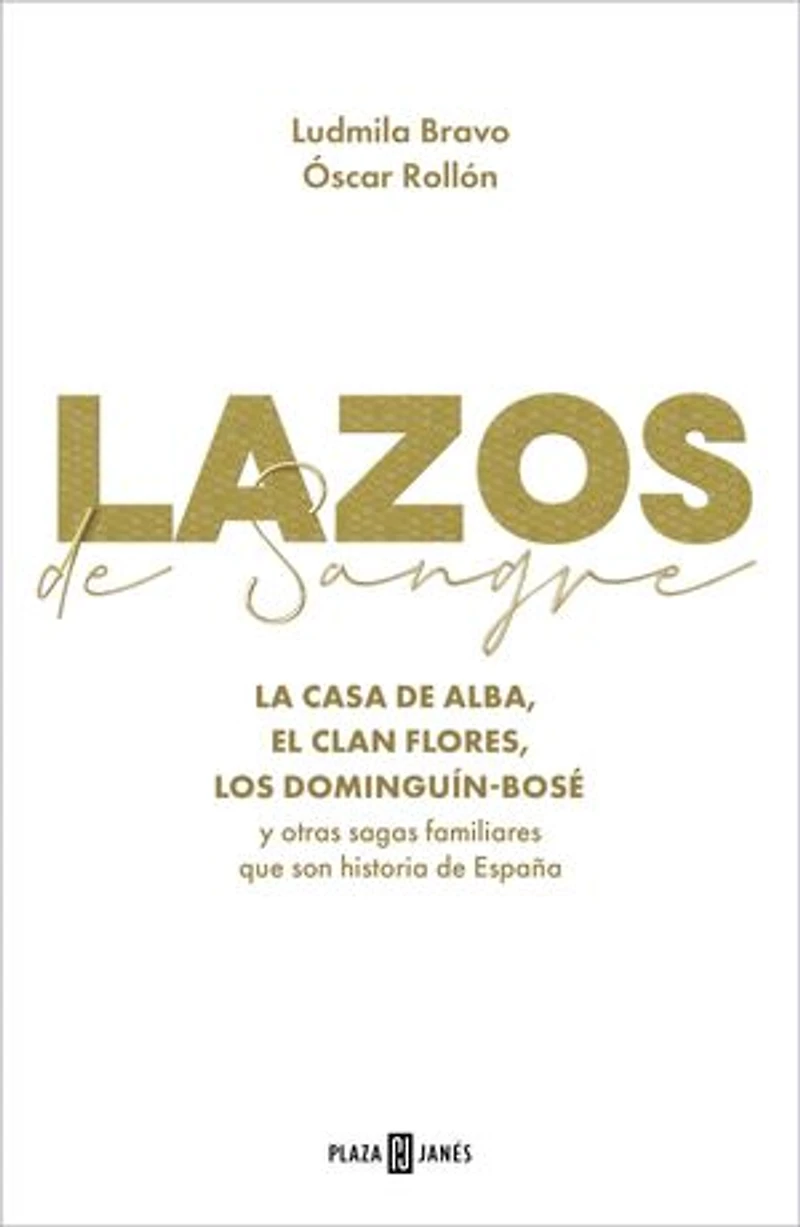 Lazos de sangre: La casa de Alba, el clan Flores, los Dominguín-Bosé y otras sagas familiares que son historia de España
