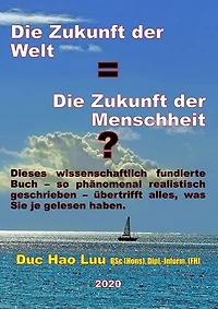 Die Zukunft der Welt=Die Zukunft der Menschheit?