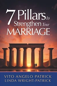 7 Pillars to Strengthen Your Marriage