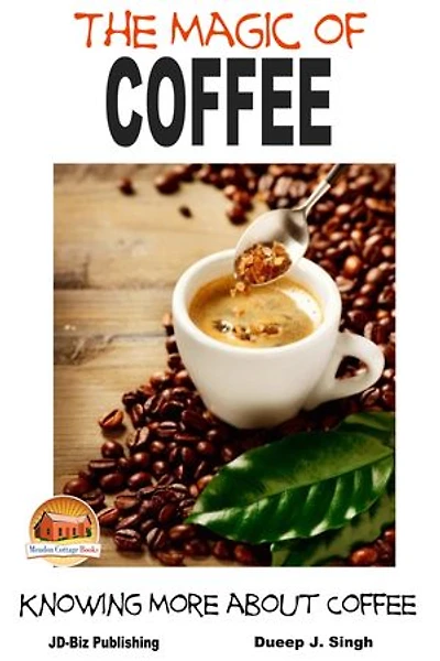 The Magic of Coffee: Knowing More about Coffee